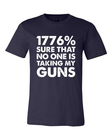 1776% Sure That No One Is Taking My Guns Tee