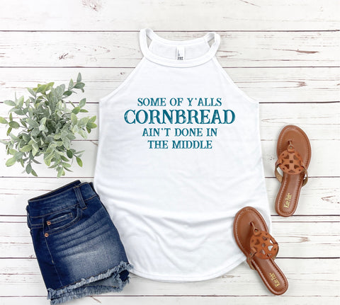 Some of Y'alls Cornbread Ain't Done in the Middle Rocker Tank