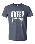 I Wasn't Born to be a Sheep Tee