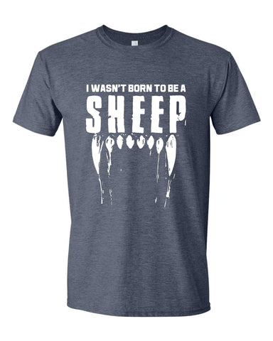 I Wasn't Born to be a Sheep Tee